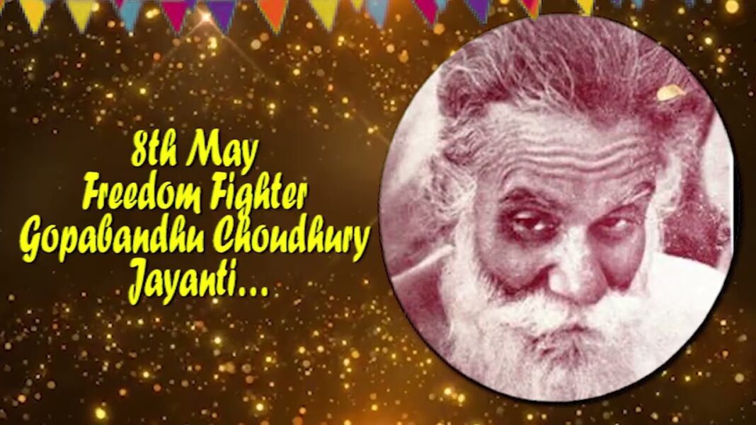 8th May Freedom Fighter Gopabandhu Choudhury Jayanti…