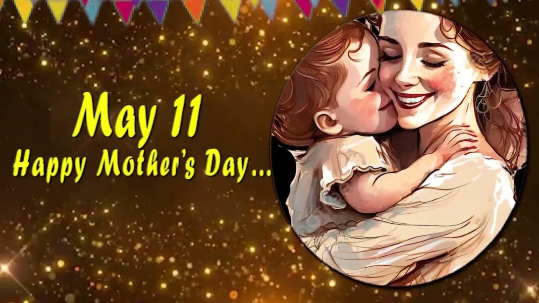 May 11 Happy Mother’s Day…